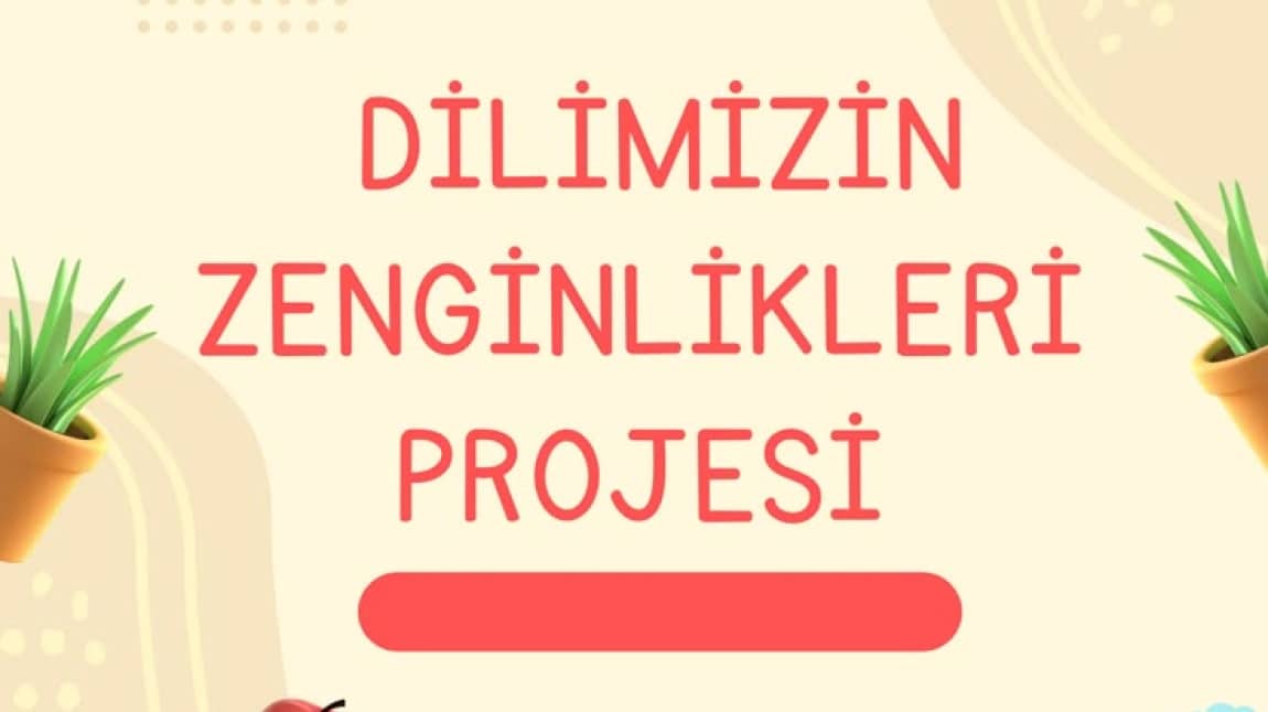 Dilimizin Zenginlikleri Projesi kapsamında 